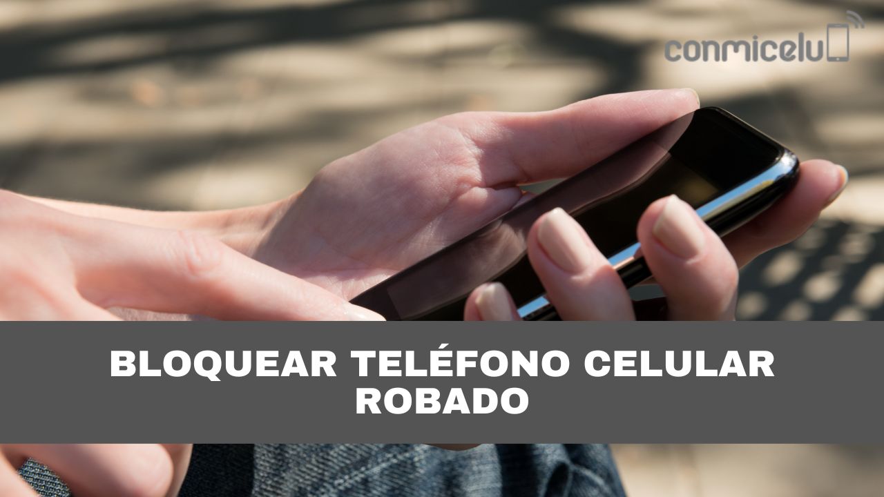 C Mo Bloquear Un Tel Fono Celular Robado En Ecuador Conmicelu