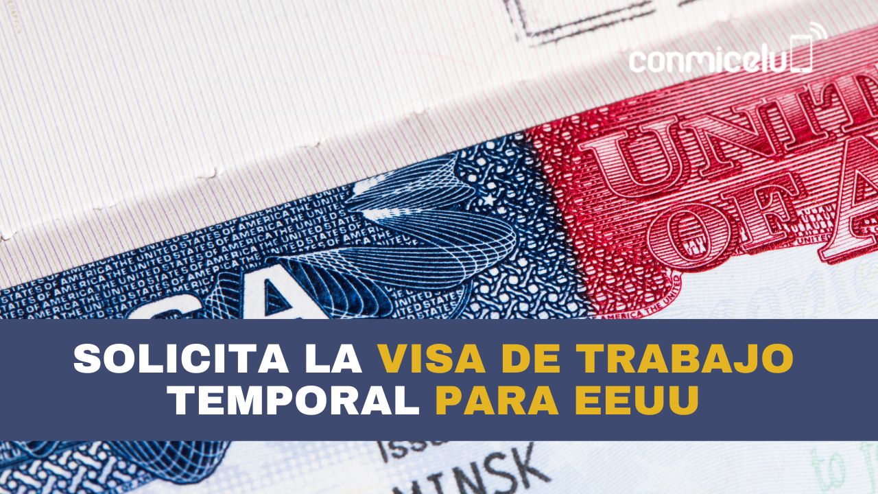 Cómo solicitar visas de trabajo temporal 2024 para EE.UU Conmicelu